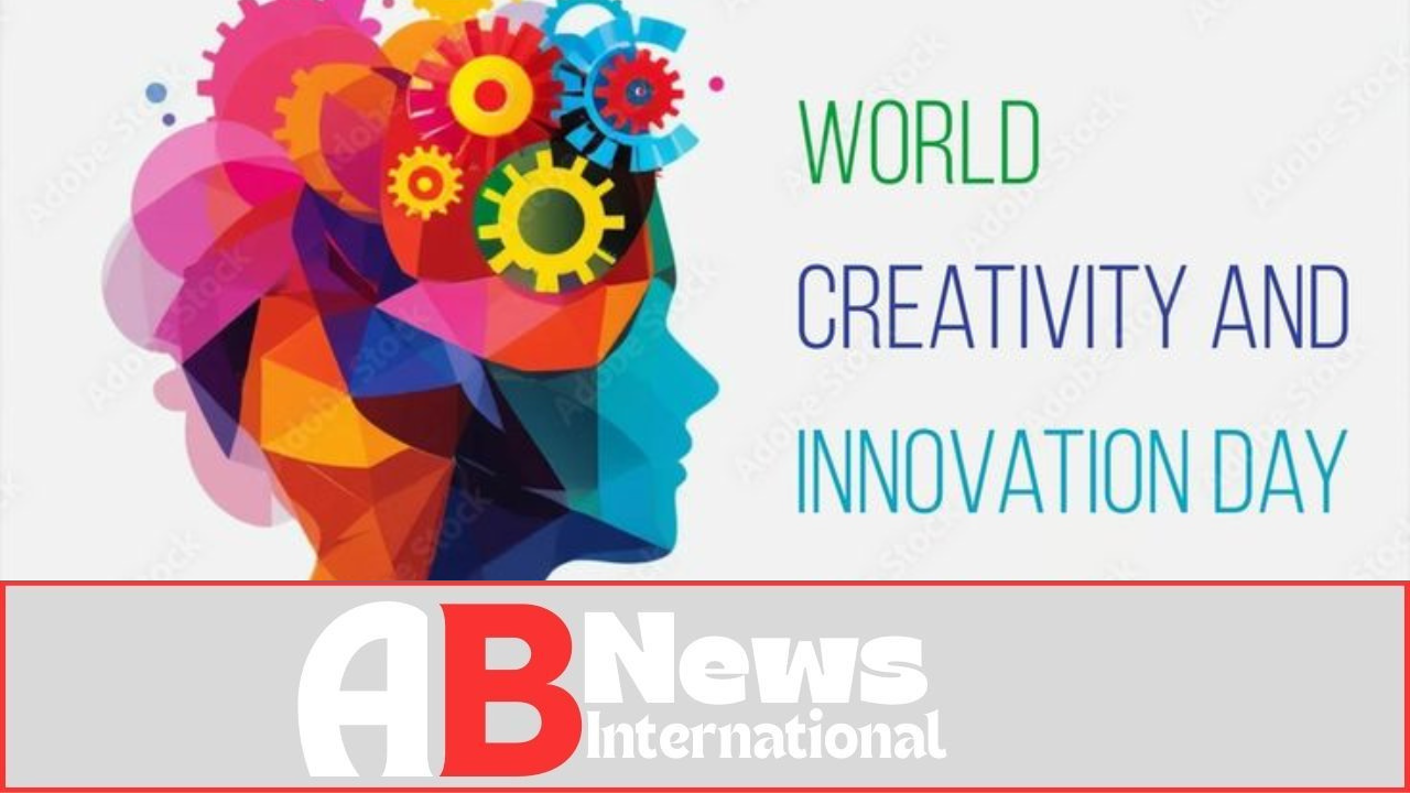 World Creativity and Innovation Day Celebrated Worldwide - AB News ...